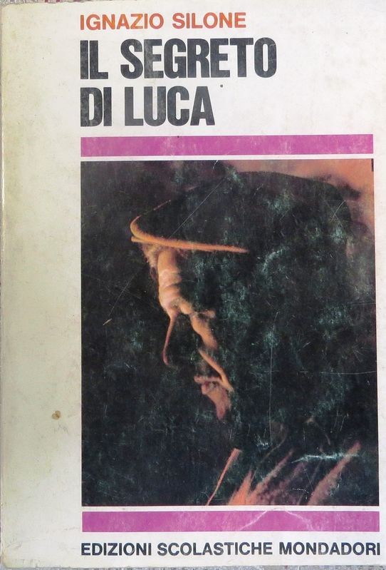 Il segreto di Luca,Ignazio Silone,Arnoldo Mondadori