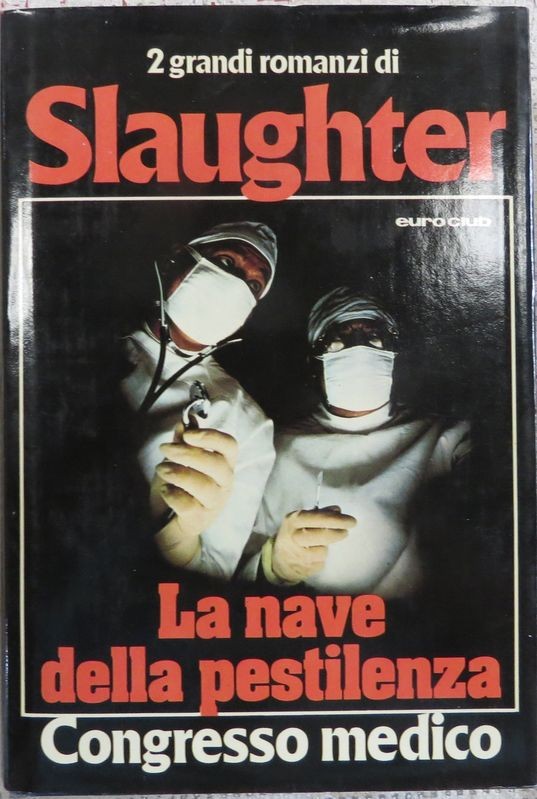 La nave della pestilenza. Congresso medico,Frank G. Slaughter,Euroclub Italia S.p.A. 