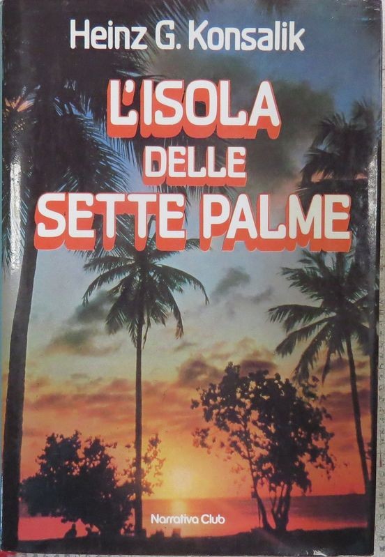 L'isola delle sette palme,Heinz G. Konsalik,Euroclub Italia S.p.A. 