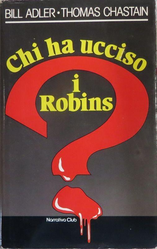 Chi ha ucciso i Robins?,Bill Adler, thomas Chastain,Euroclub Italia S.p.A. su licenza Rizzoli Editore