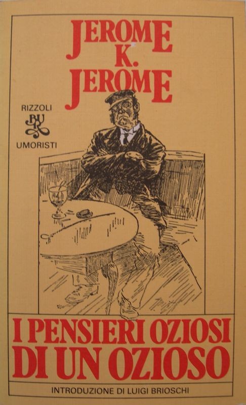 I pensieri oziosi di un ozioso,Jerome K. Jerome,Rizzoli