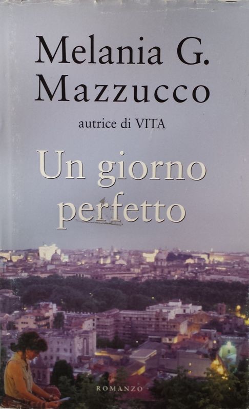 Un giorno perfetto,Melania G. Mazzucco,RCS Libri
