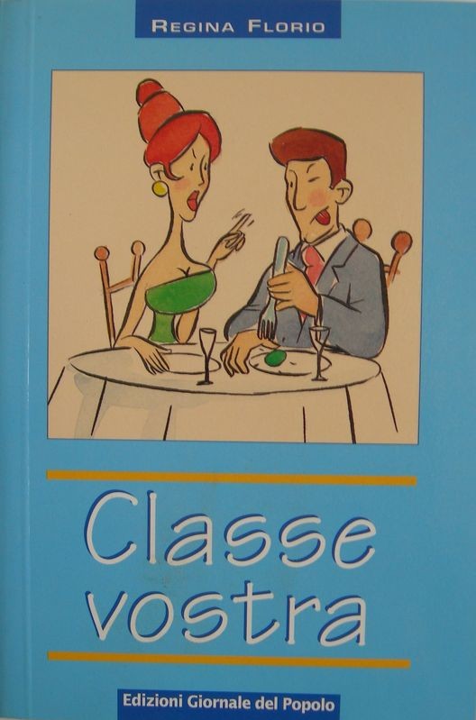 Classe vostra,Regina Florio,Edizioni Giornale del popolo