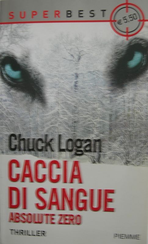 Caccia di sangue-Absolute zero,Chuck Logan,Piemme