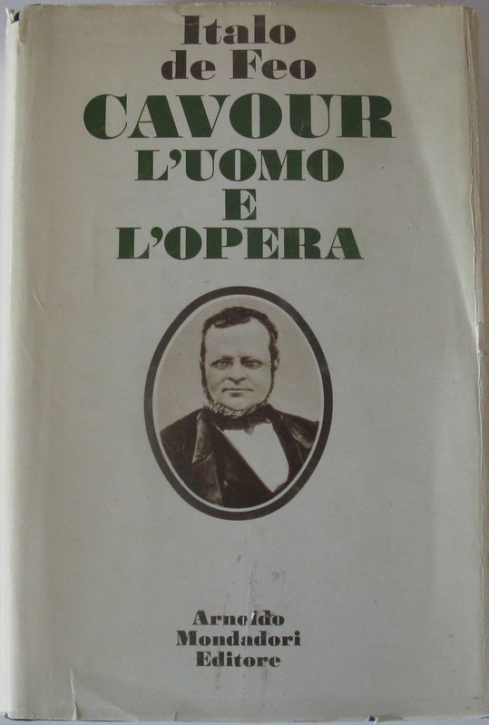Cavour:l'uomo e l'opera,Italo de Feo,Mondadori
