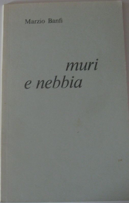 Muri e nebbia,Marzio Banfi,Kursaal