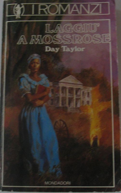 Laggiù a Mossrose,Day Taylor,Mondadori
