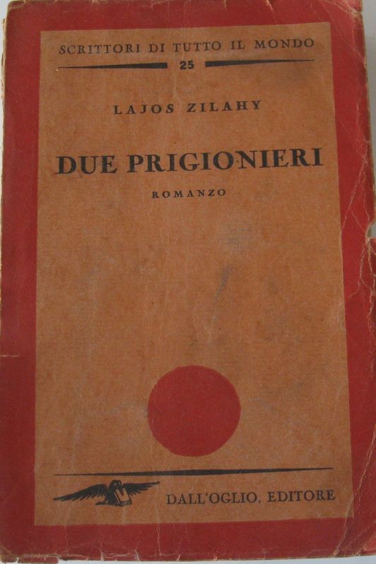 Due prigionieri,Lajos Zilahy,Dall'Oglio