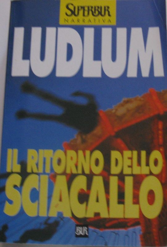Il ritorno dello sciacallo,Robert Ludlum,Rizzoli