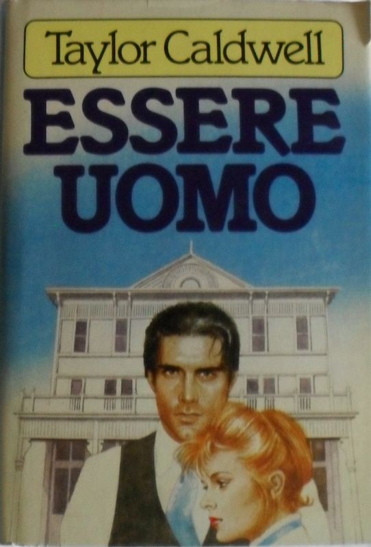 Essere Uomo,Taylor Caldwell,Dall'Oglio