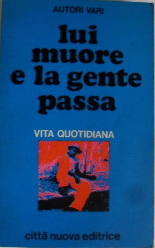 Lui muore e la gente passa,AAVV,Città Nuova