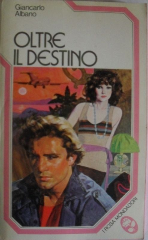 Oltre il destino,Giancarlo Albano,Mondadori