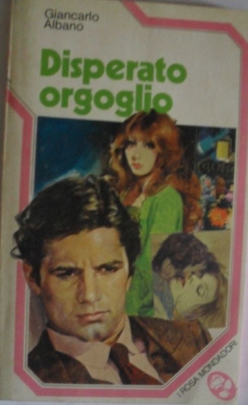 Disperato orgoglio,Giancarlo Albano,Mondadori