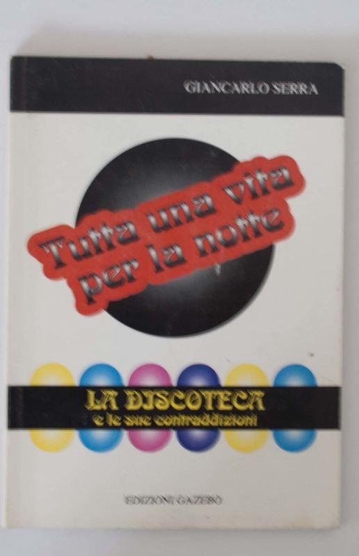 Tutta una vita per la notte,Giancarlo Serra,Edizioni Gazebo