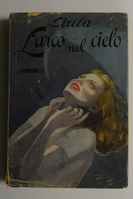 L'arco nel cielo,Liala,Sonzogno Milano