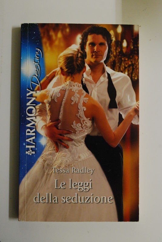 Le leggi della seduzione,Tessa Radley,Harlequin Mondadori