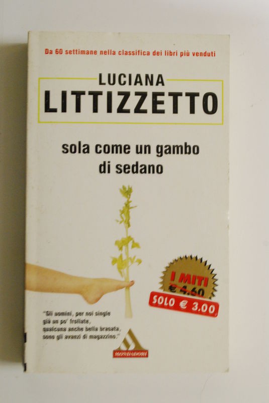 Sola come un gambo di sedano,Luciana Littizzeto,Mondadori