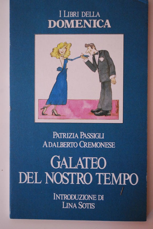 Galateo del nostro tempo,Adalberto Cremonese, Patrizia Passigli,Corriere della Sera