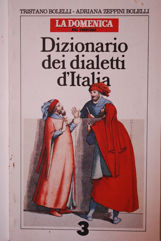 Dizionario dei dialetti d'italia vol.4,Tristano Bolelli, Adriana Zeppini Bolelli,Corriere della Sera