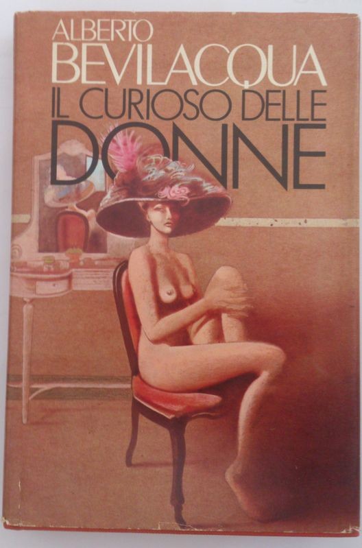 Il curioso delle donne ,Alberto Bevilacqua,Mondadori