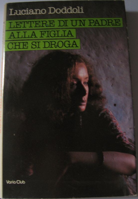 Lettere di un padre alla figlia che si droga,Luciano Doddoli,Euroclub su licenza di Rizzoli