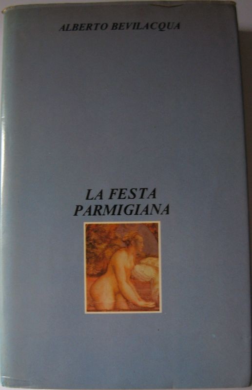 La festa parmigiana,Alberto Bevilacqua,Club degli Editori su licenza di Rizzoli