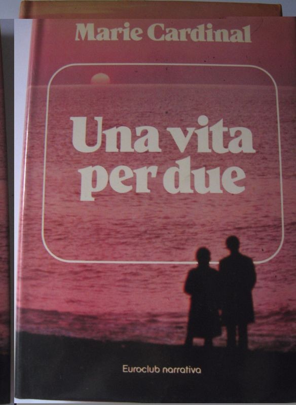 Una vita per due,Marie Cardinal,Euroclub su licenza del Gruppo Editoriale Fabbri Bompiani Sonzogno Etas