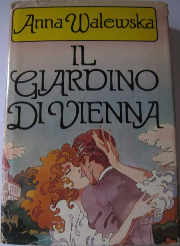 Il giardino di Vienna,Anna Walewska,Club del Libro su licenza gruppo editoriale Fabbri - Bompiani, Sonzogno