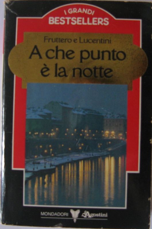A che punto è la notte,Fruttero e lucentini,Mondadori - De Agostini