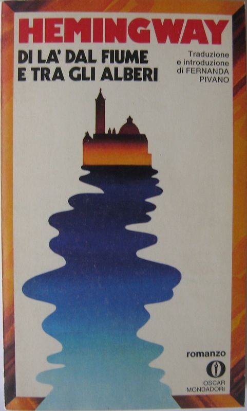 Di là dal fiume e tra gli alberi,Ernest Hemingway,Mondadori
