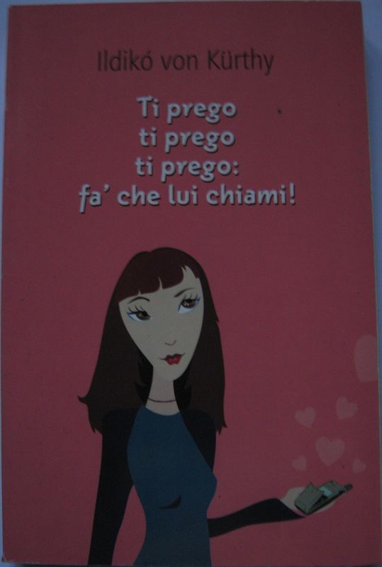 Ti prego ti prego ti prego: fa' che lui chiami!,Ildikó von Kürthy,RCS Libri S.p.A.