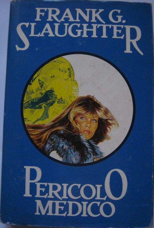 Pericolo medico,Frank G. Slaughter,CDE spa su licenza dell'Oglio