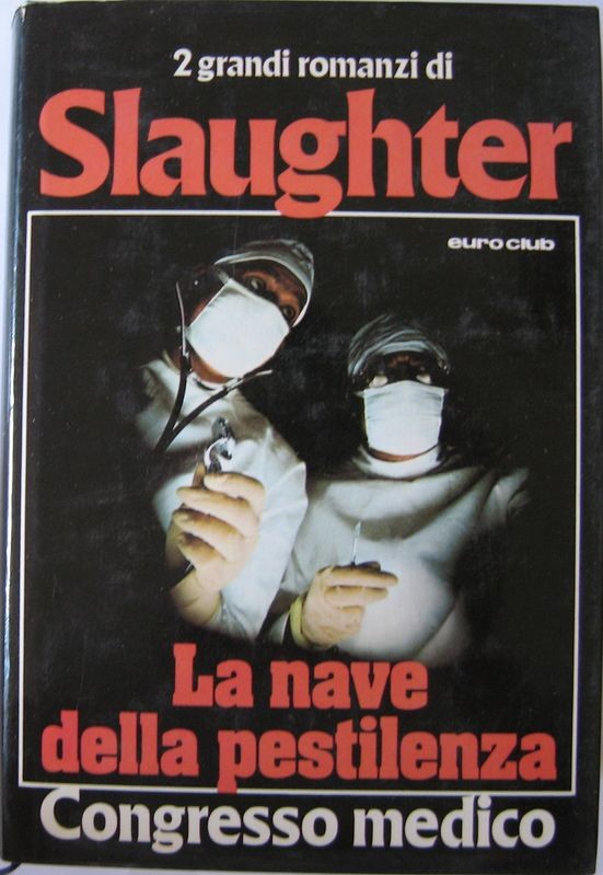 La nave della pestilenza - Congresso medico,Frank G. Slaughter,Euroclub su licenza dall'Oglio