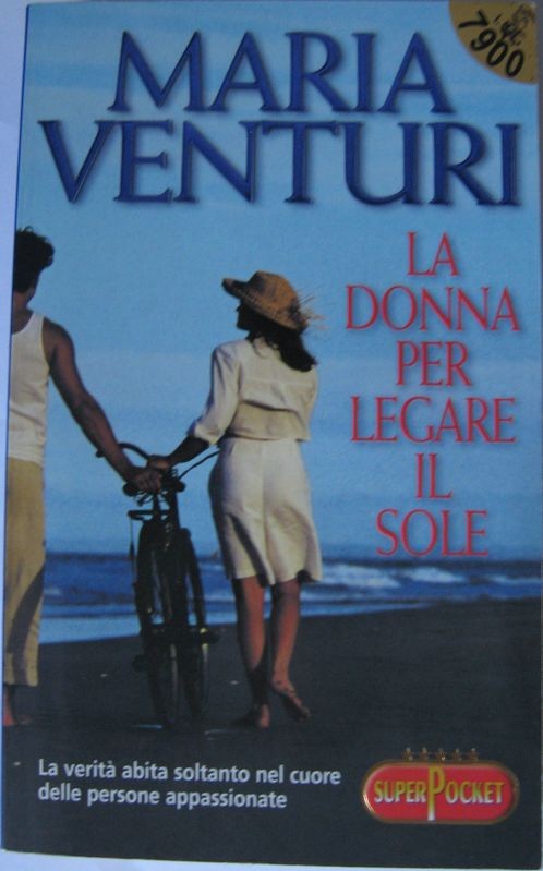 La donna per legare il sole,Maria Venturi,R.L. Libri su licenza RCS Libri S.p.A.