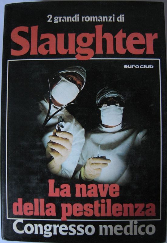 La nave della pestilenza - Congresso medico,Frank G. Slaughter,Euroclub su licenza dall'Oglio