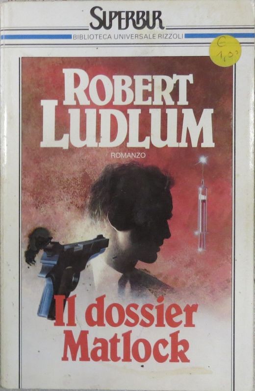 Il dossier Matlock,Robert Ludlum,BUR su licenza Arnoldo Mondadori S.p.A.