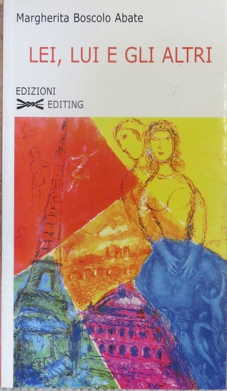 Lei, lui e gli altri,Margherita Boscolo Abate,Editing Edizioni s.a.s.
