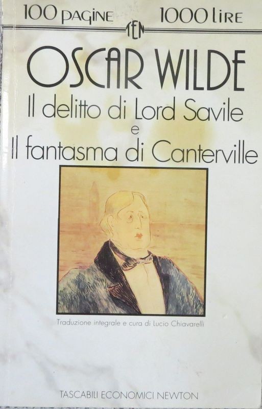 Il delitto di Lord Savile e Il fanstasma di Canterville,Oscar Wilde,Newton Compton Editori s.r.l.