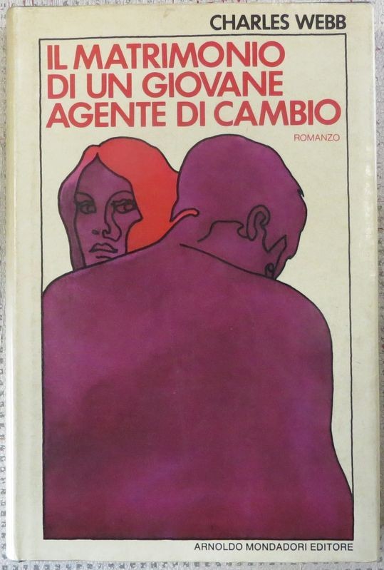Il matrimonio di un giovane agente di cmabio,Charles Webb,Arnoldo Mondadori Editore S.p.A.
