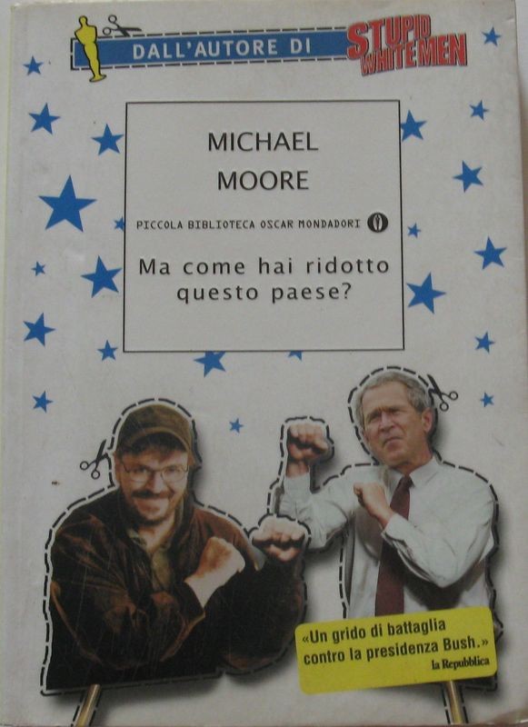 Ma come hai ridotto questo paese?,Michael Moore,Mondadori