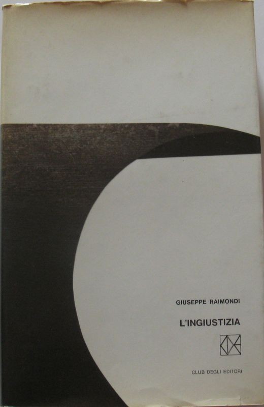 L'ingiustizia,Giuseppe Raimondi,Mondadori
