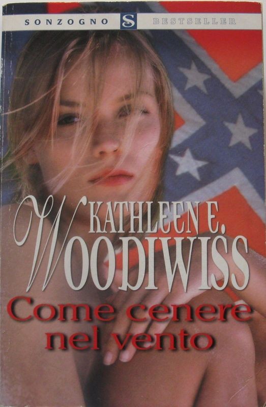 Come cenere nel vento,Kathleen E.Woodiwiss,Sonzogno