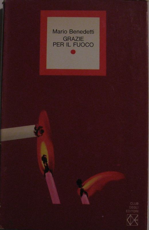 Grazie per il fuoco,Mario Benedetti,Club Degli Editori