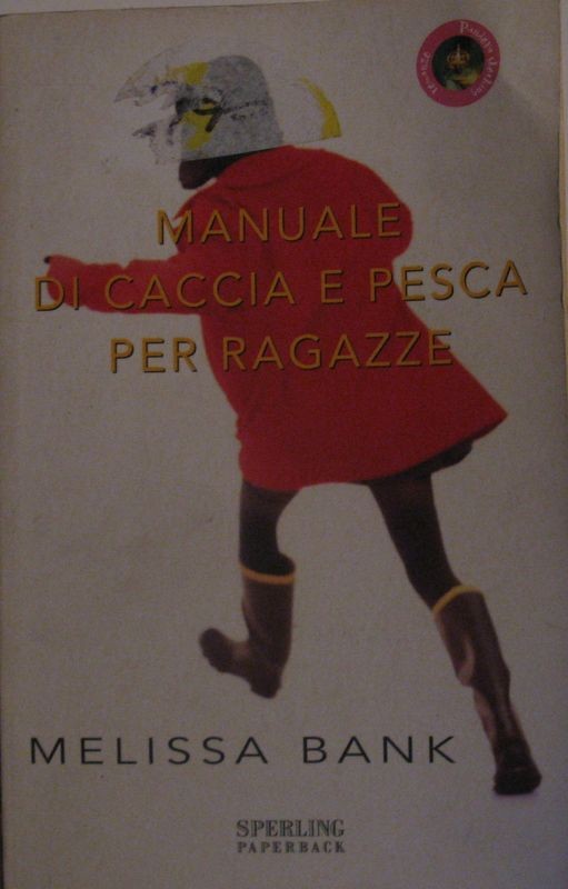 Manuale di caccia e pesca per ragazze,Melissa Bank,Sperling & Kupfer