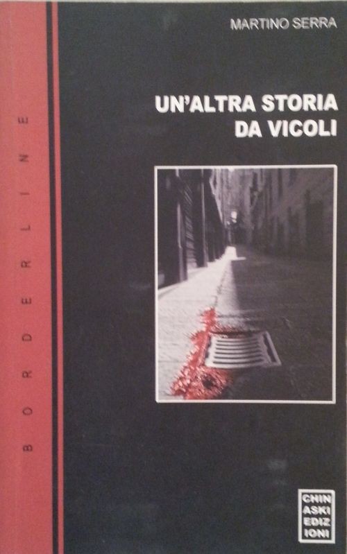 Un'altra storia da vicoli,Martino Serra,Chinaski Edizioni