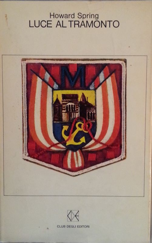 Luce al tramonto,Howard Spring,Club degli editori su licenza dall'Oglio Editore