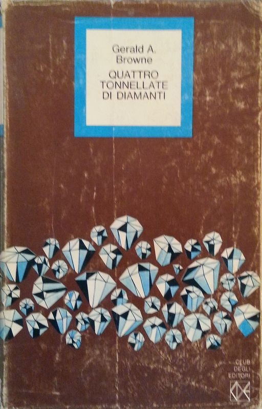 Quattro tonnellate di diamanti,Gerald A. Browne,Club degli Editori su licenza Mondadori