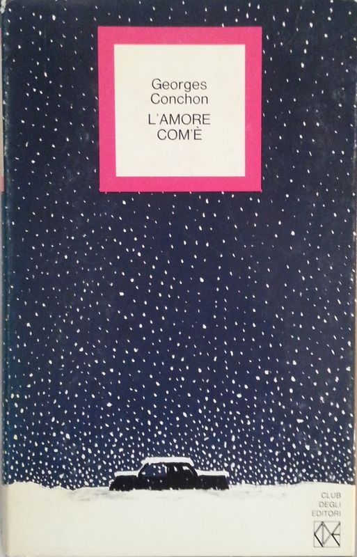 L'amore com'è,Georges Conchon,Club degli editori su licenza Bompiani