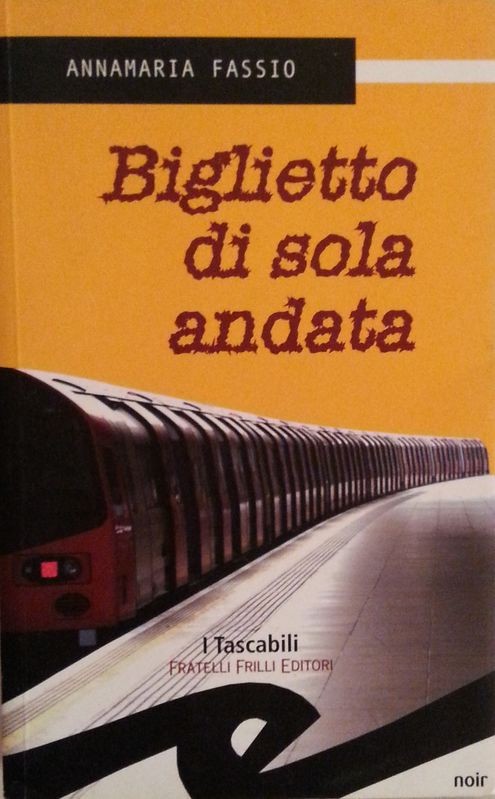 Biglietto di sola andata,Annamaria Fassio,Fratelli Frilli Editore