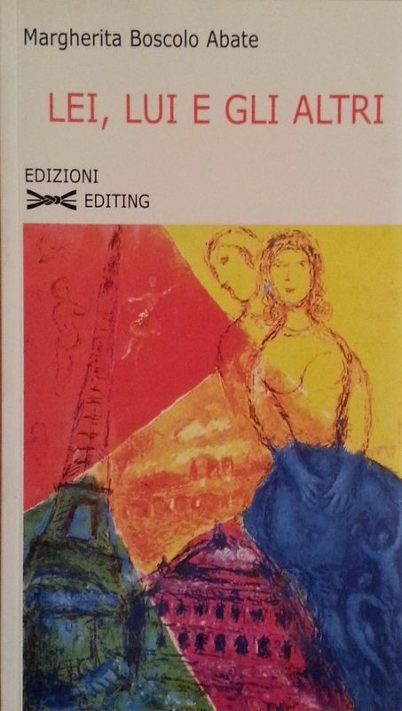 Lei, lui e gli altri,Margherita Boscolo Abate,Editing Edizioni